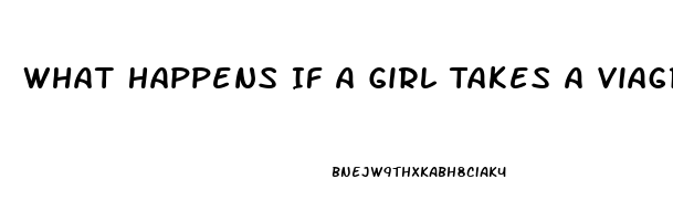 What Happens If A Girl Takes A Viagra