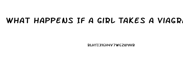 What Happens If A Girl Takes A Viagra