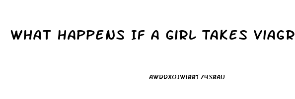 What Happens If A Girl Takes Viagra Pills