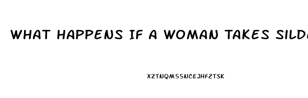 What Happens If A Woman Takes Sildenafil