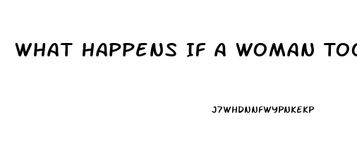 What Happens If A Woman Took Viagra