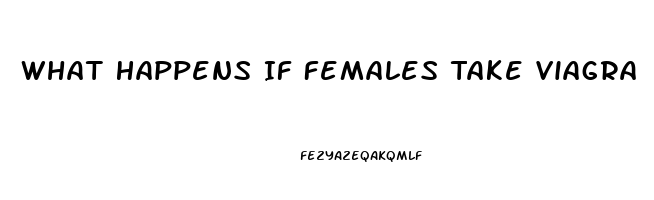 What Happens If Females Take Viagra