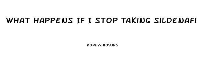 What Happens If I Stop Taking Sildenafil