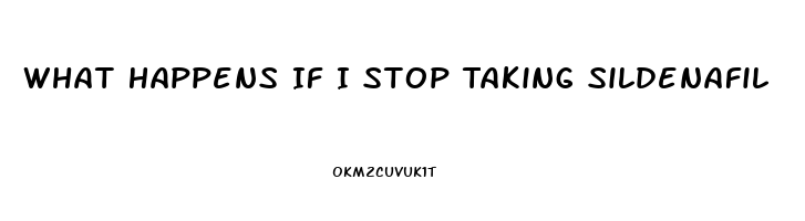 What Happens If I Stop Taking Sildenafil