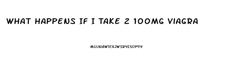 What Happens If I Take 2 100mg Viagra