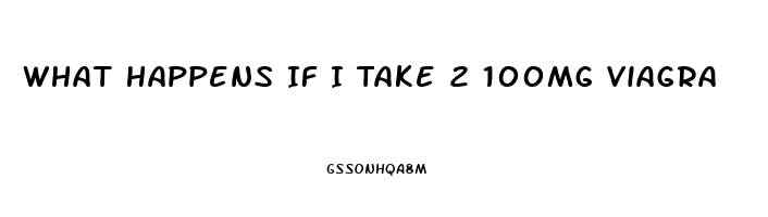 What Happens If I Take 2 100mg Viagra