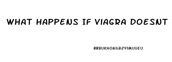 What Happens If Viagra Doesnt Work