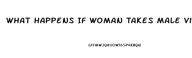 What Happens If Woman Takes Male Viagra