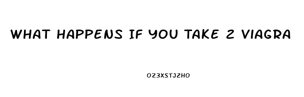 What Happens If You Take 2 Viagra