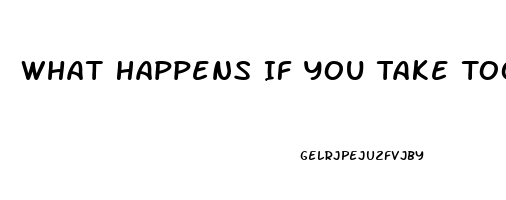 What Happens If You Take Too Much Sildenafil