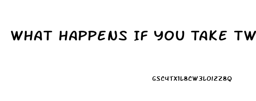 What Happens If You Take Two Viagra