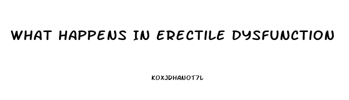 What Happens In Erectile Dysfunction