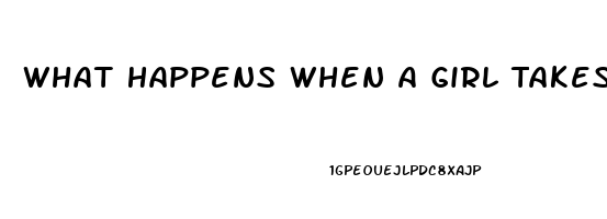 What Happens When A Girl Takes Viagra