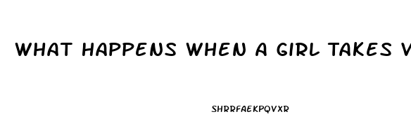 What Happens When A Girl Takes Viagra