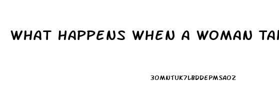 What Happens When A Woman Takes A Viagra