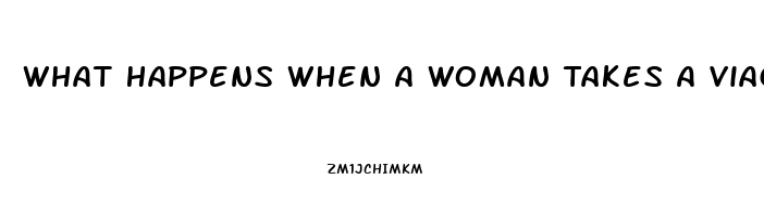 What Happens When A Woman Takes A Viagra