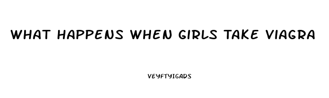 What Happens When Girls Take Viagra