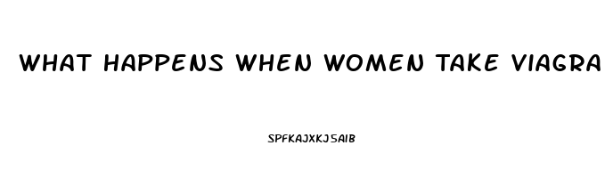 What Happens When Women Take Viagra