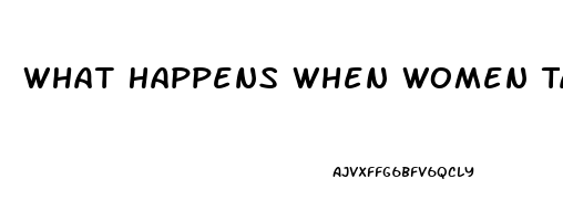 What Happens When Women Take Viagra