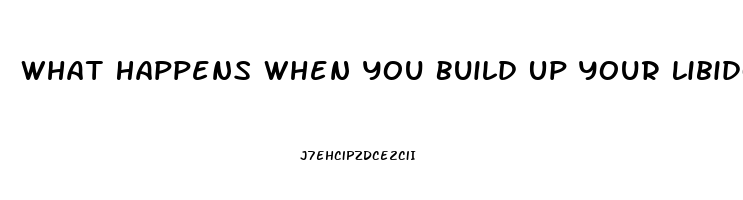 What Happens When You Build Up Your Libido