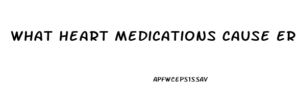 What Heart Medications Cause Erectile Dysfunction