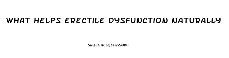 What Helps Erectile Dysfunction Naturally