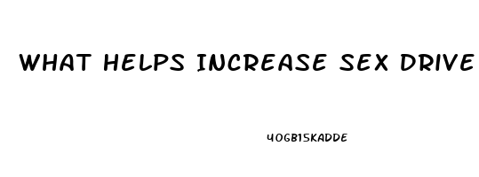 What Helps Increase Sex Drive