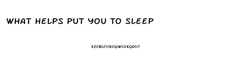 What Helps Put You To Sleep