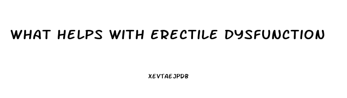 What Helps With Erectile Dysfunction