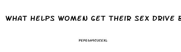 What Helps Women Get Their Sex Drive Back