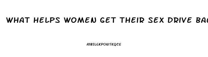 What Helps Women Get Their Sex Drive Back