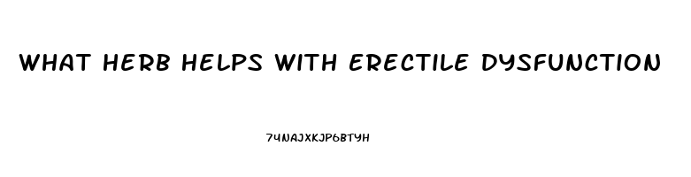 What Herb Helps With Erectile Dysfunction