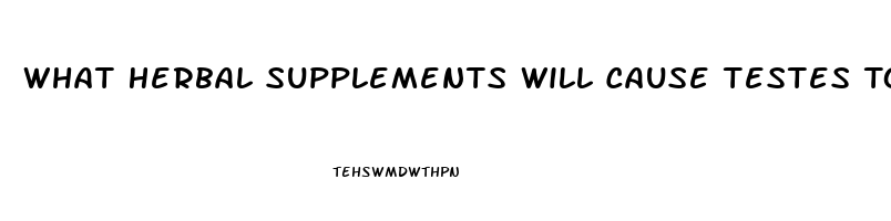 What Herbal Supplements Will Cause Testes To Shrink And Cause Male Impotence