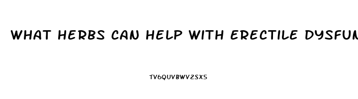 What Herbs Can Help With Erectile Dysfunction