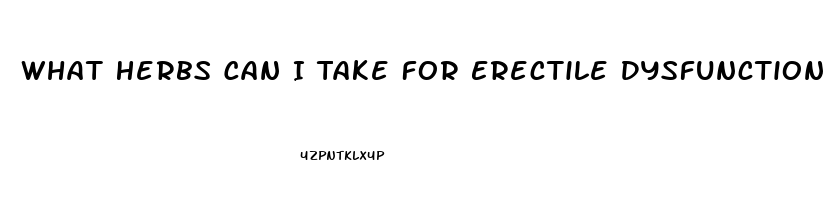 What Herbs Can I Take For Erectile Dysfunction