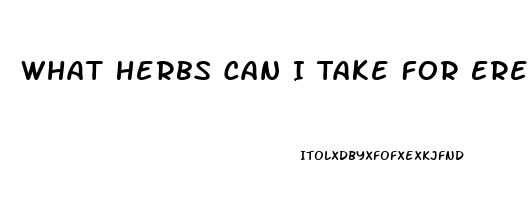 What Herbs Can I Take For Erectile Dysfunction