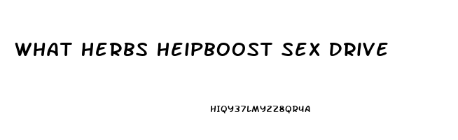 What Herbs Heipboost Sex Drive