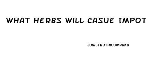 What Herbs Will Casue Impotence