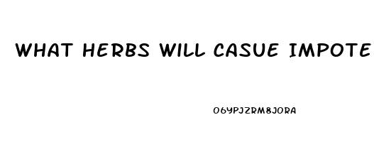 What Herbs Will Casue Impotence