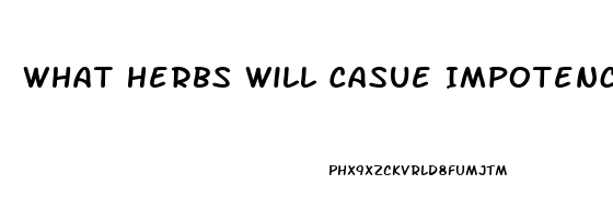 What Herbs Will Casue Impotence