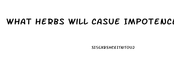 What Herbs Will Casue Impotence