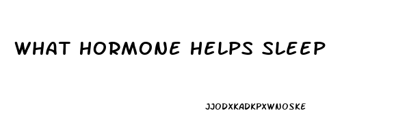What Hormone Helps Sleep