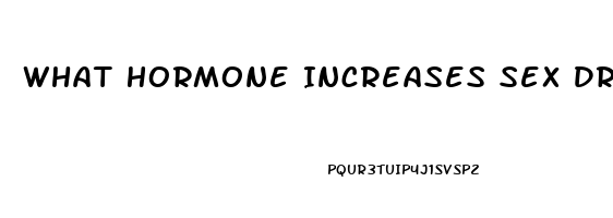 What Hormone Increases Sex Drive In Females