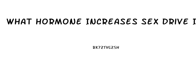 What Hormone Increases Sex Drive In Females