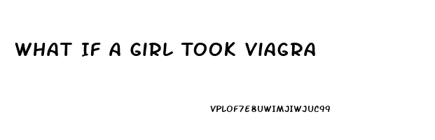 What If A Girl Took Viagra