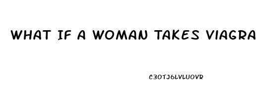 What If A Woman Takes Viagra