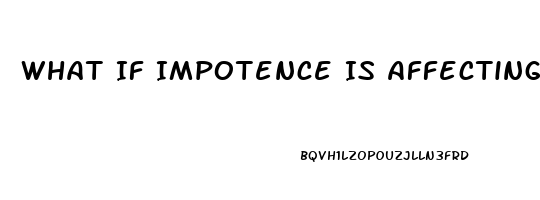 What If Impotence Is Affecting Your Relationship