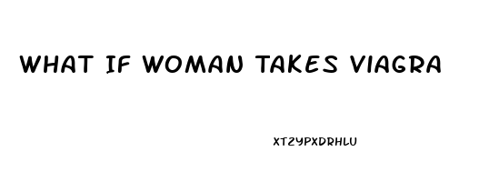 What If Woman Takes Viagra