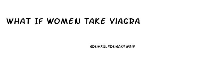 What If Women Take Viagra