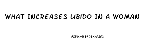 What Increases Libido In A Woman